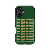 Good Things Are Coming Phone Case