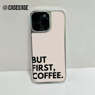 BUT FIRST, COFFEE Phone case